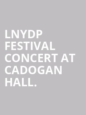 LNYDP Festival Concert at Cadogan Hall. at Cadogan Hall